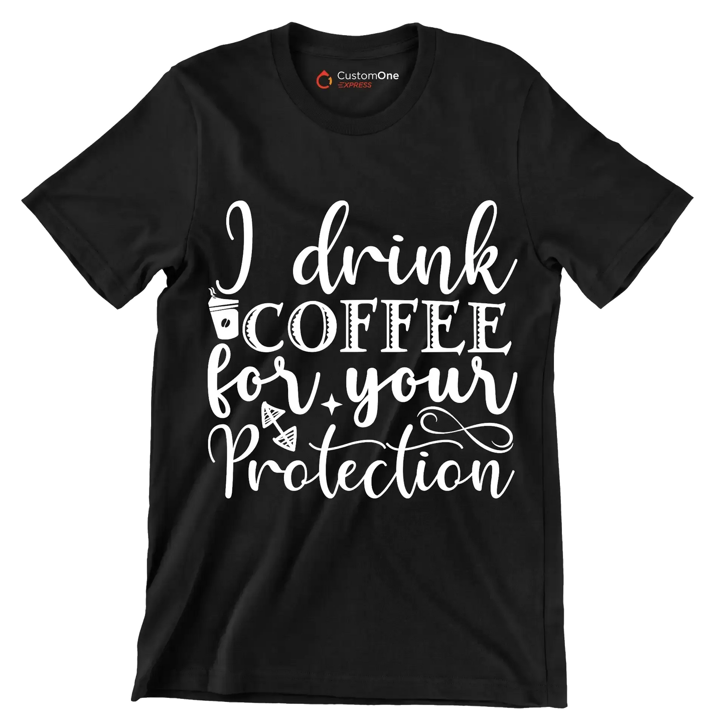 I drink coffee for your protection - Sarcasm Themed T-Shirt-Black-S-Custom One Express