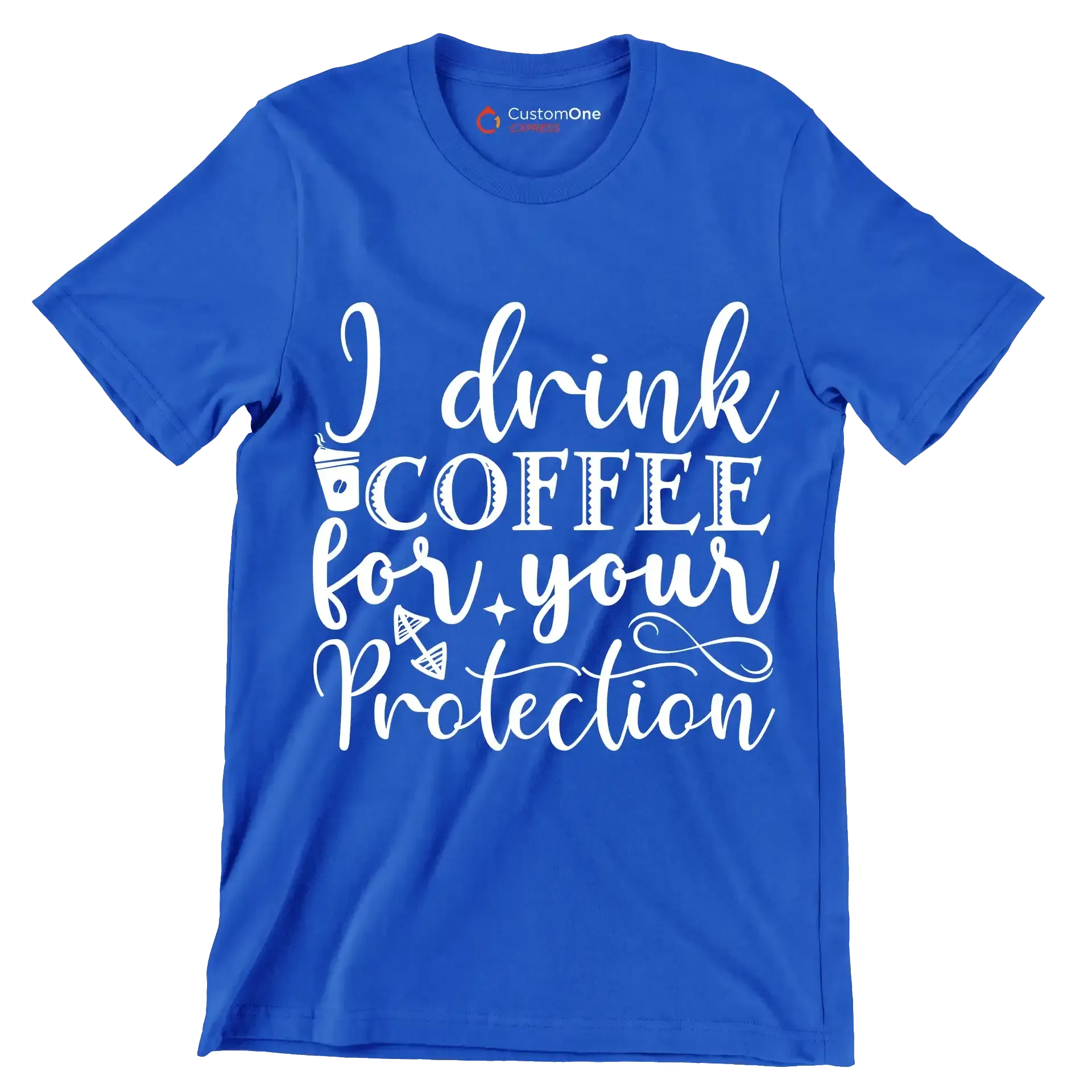I drink coffee for your protection - Sarcasm Themed T-Shirt-Blue-S-Custom One Express