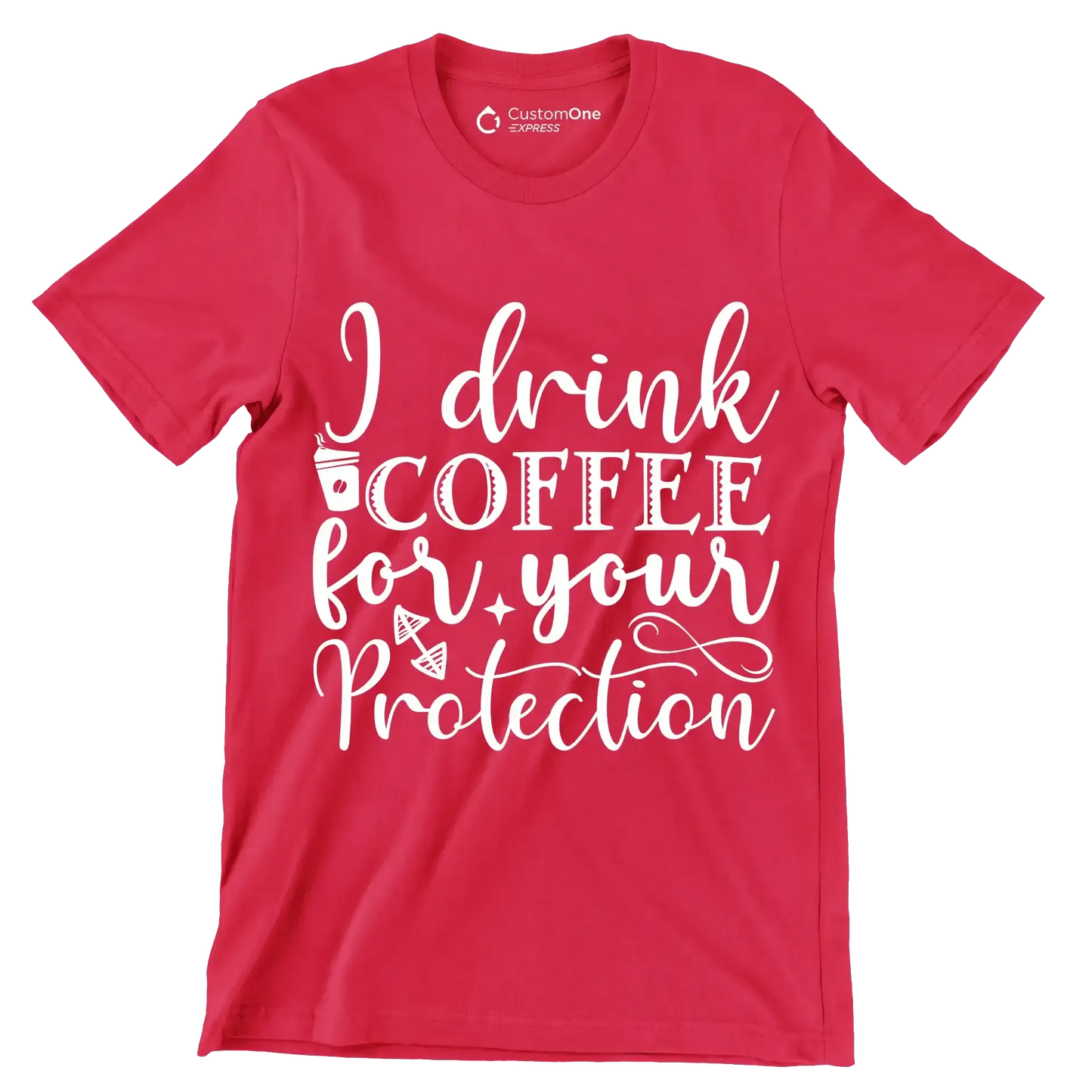 I drink coffee for your protection - Sarcasm Themed T-Shirt-Red-S-Custom One Express