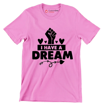 I have a dream - Martin Luther King T-Shirt-Pink-S-Custom One Express