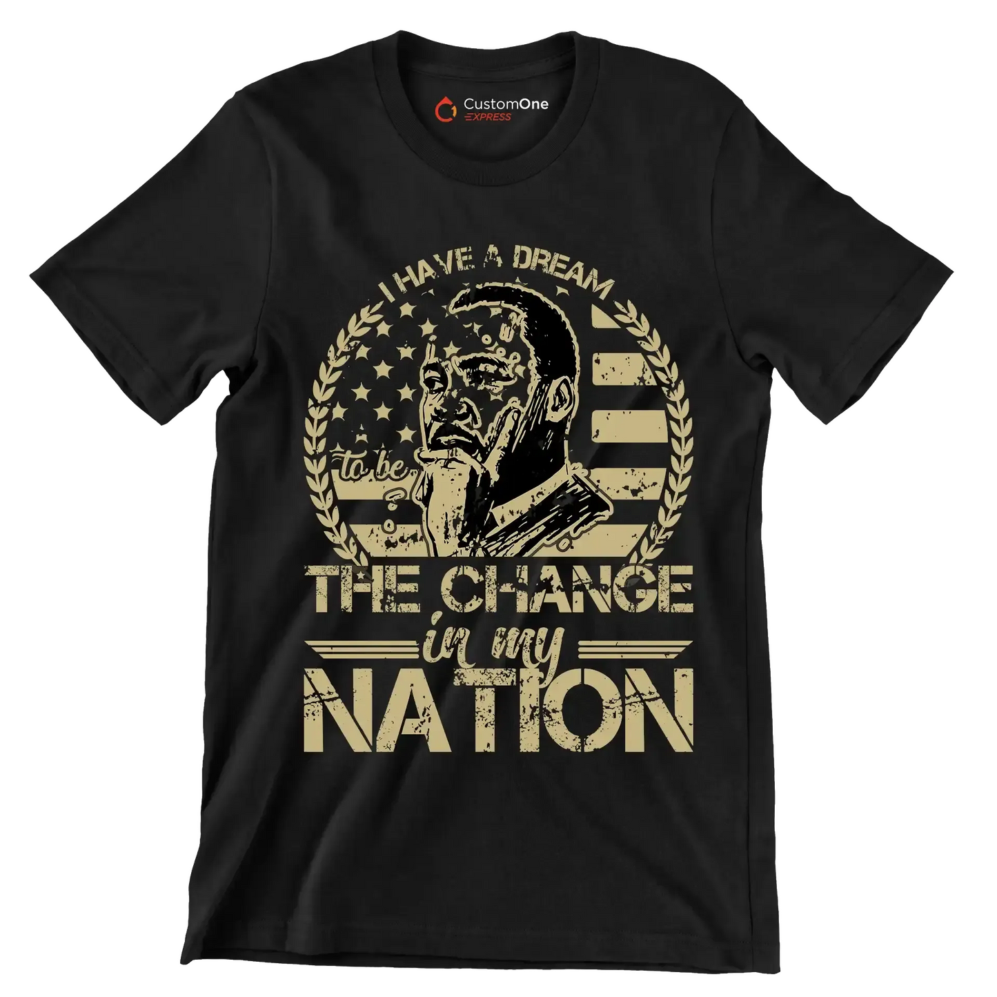 I have a dream to be the change in my nation - Martin Luther King T-Shirt-Black-S-Custom One Express