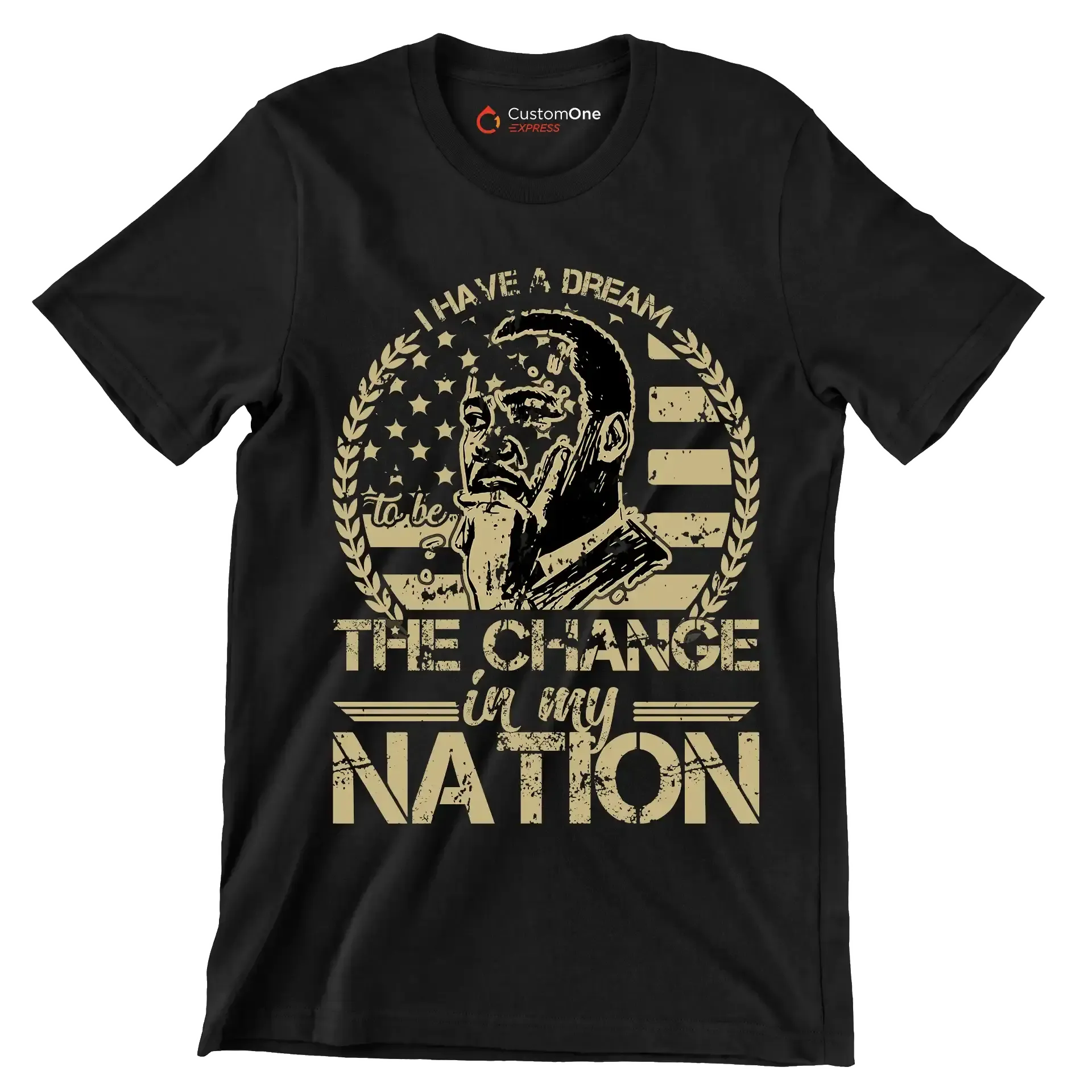 I have a dream to be the change in my nation - Martin Luther King T-Shirt-Black-S-Custom One Express