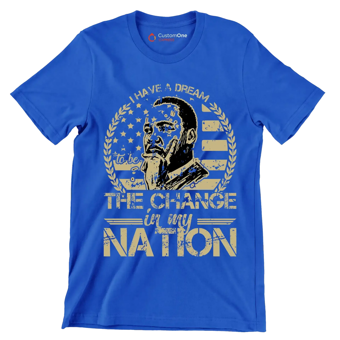 I have a dream to be the change in my nation - Martin Luther King T-Shirt-Blue-S-Custom One Express