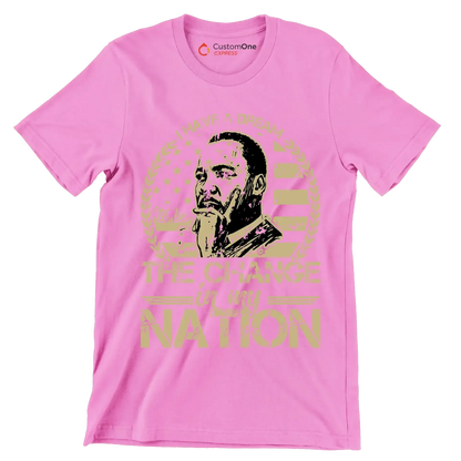 I have a dream to be the change in my nation - Martin Luther King T-Shirt-Pink-S-Custom One Express
