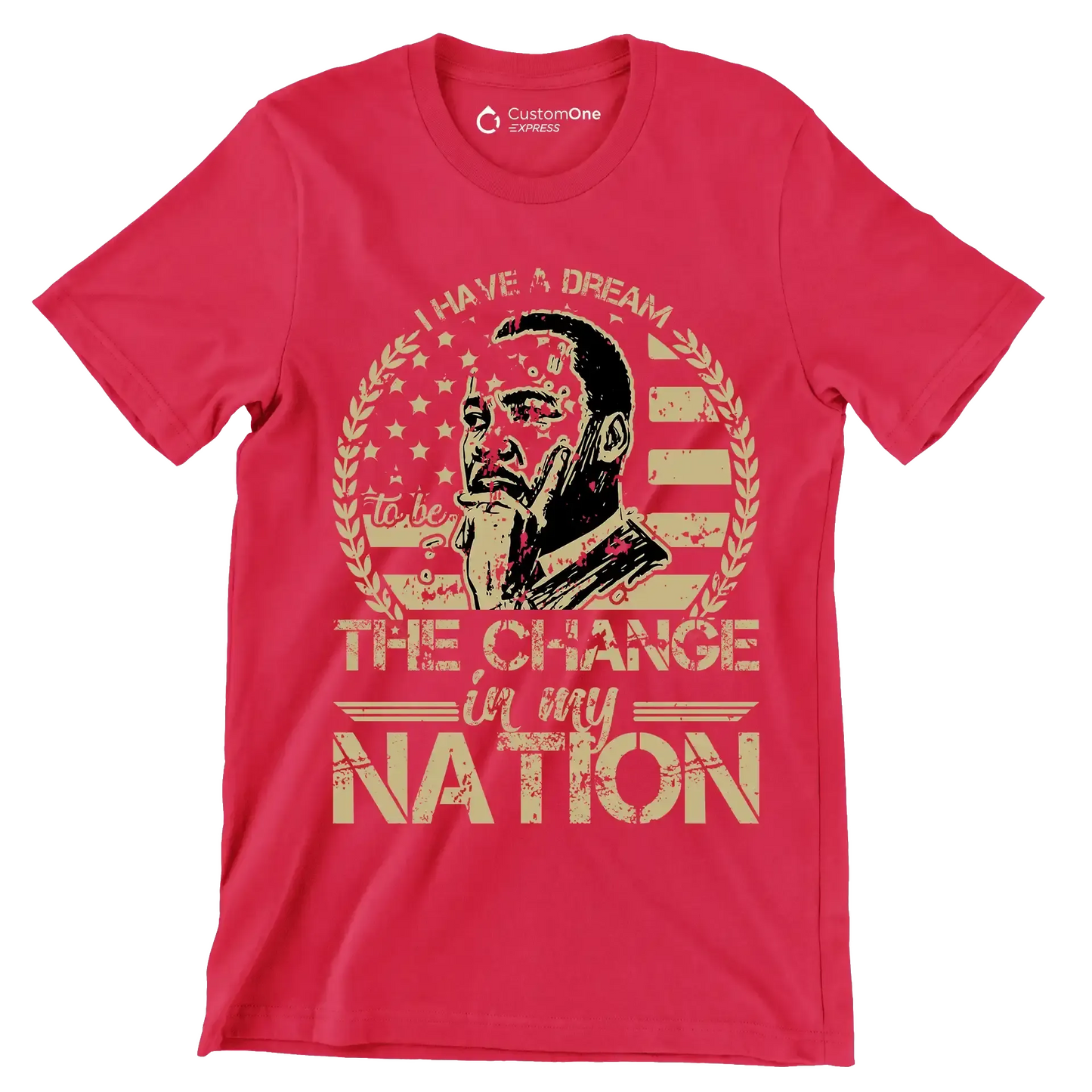 I have a dream to be the change in my nation - Martin Luther King T-Shirt-Red-S-Custom One Express