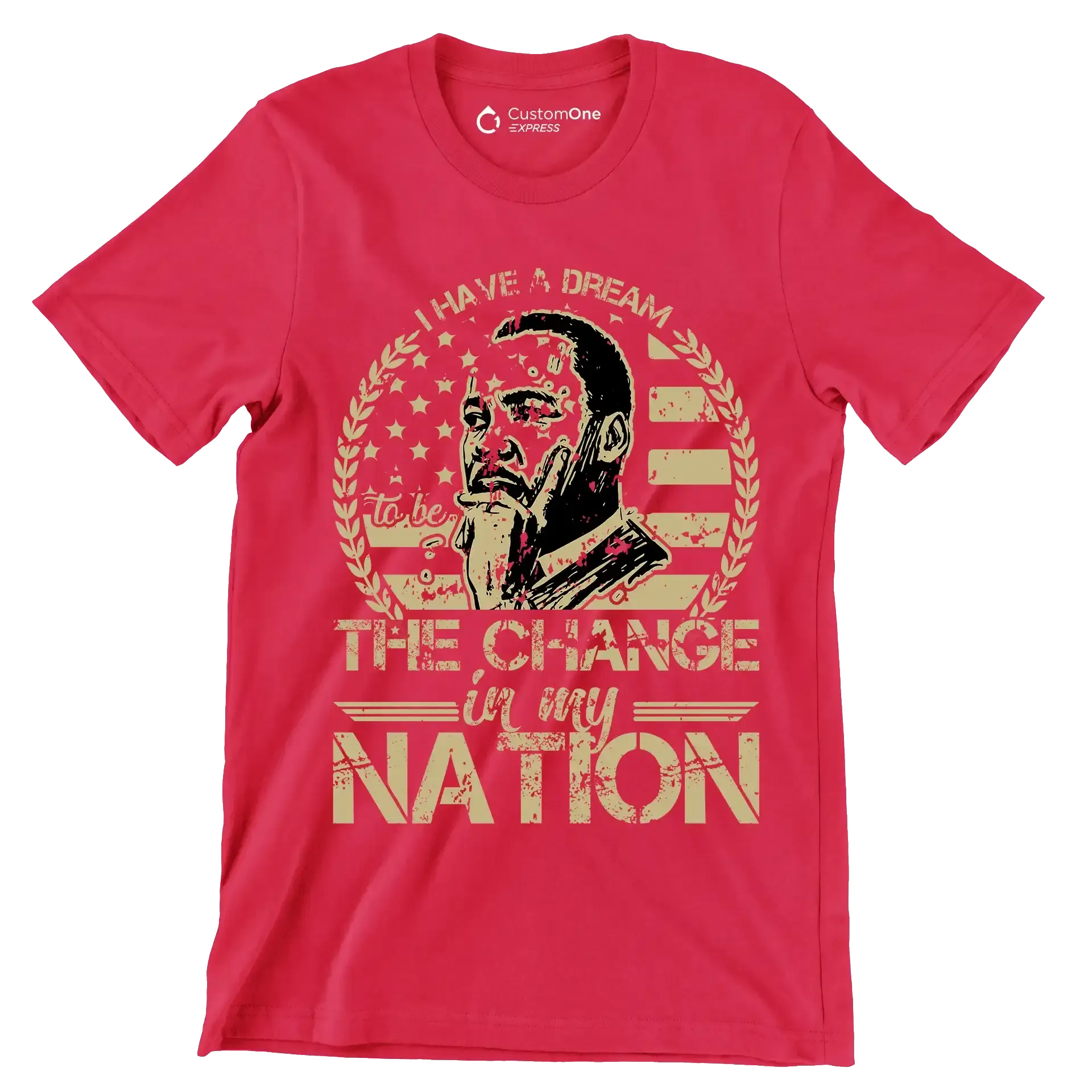I have a dream to be the change in my nation - Martin Luther King T-Shirt-Red-S-Custom One Express