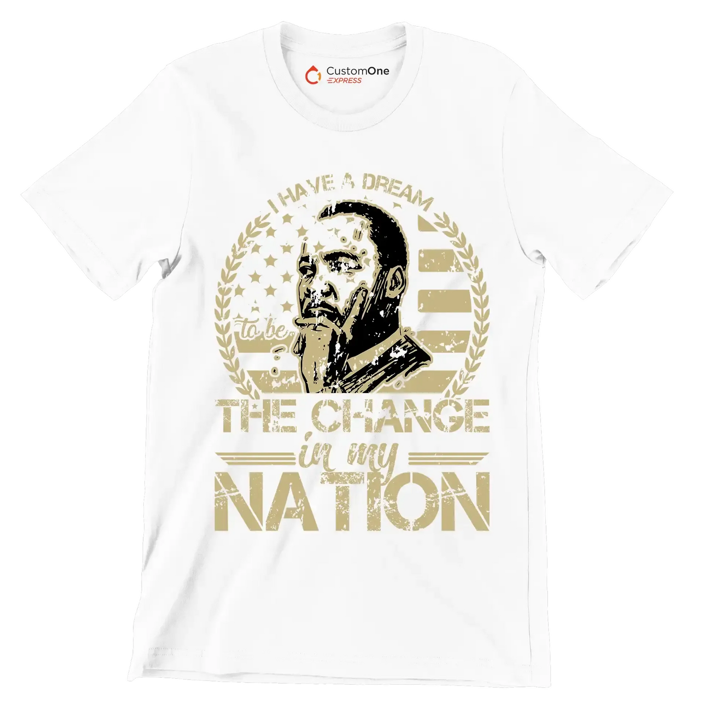 I have a dream to be the change in my nation - Martin Luther King T-Shirt-White-S-Custom One Express
