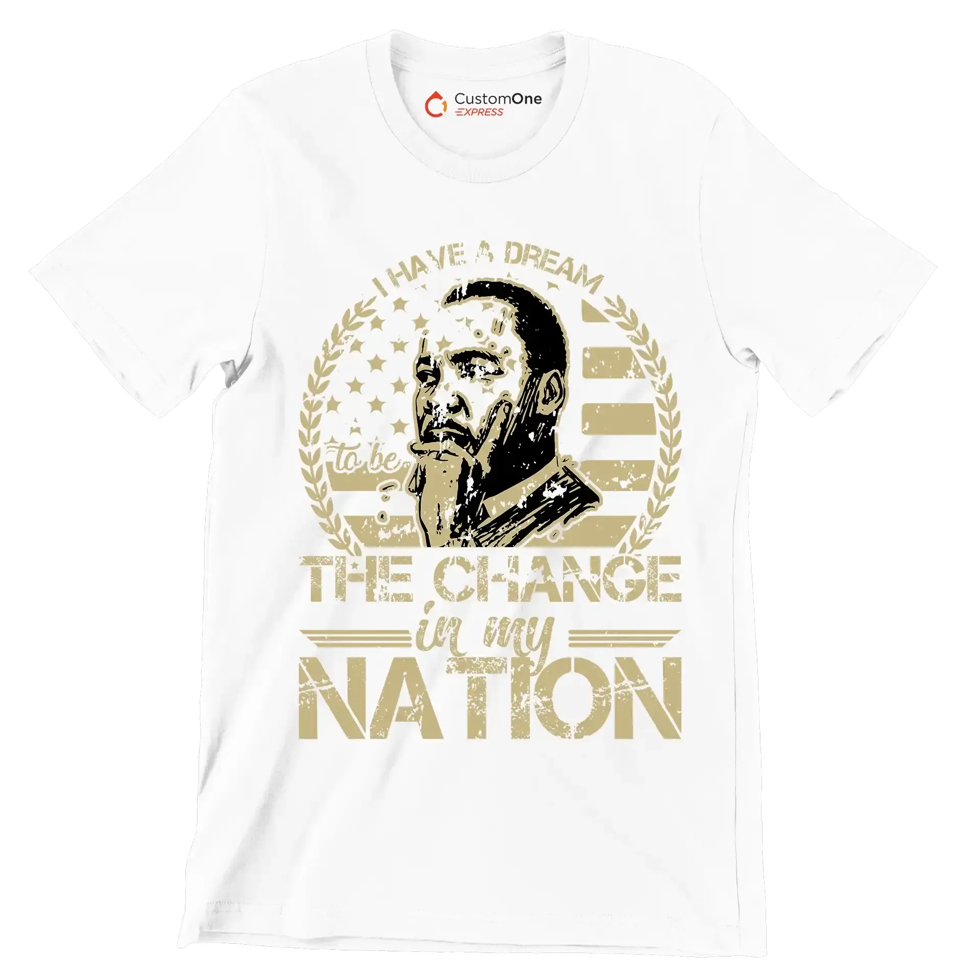 I have a dream to be the change in my nation - Martin Luther King T-Shirt-White-S-Custom One Express