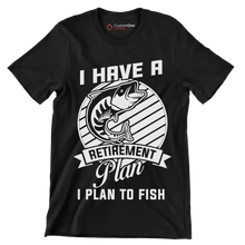 I have a retirement plan I plan to fish - Fishing Themed T-Shirt-Black-S-Custom One Express