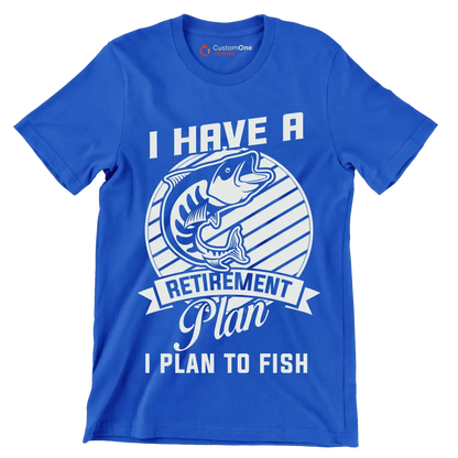 I have a retirement plan I plan to fish - Fishing Themed T-Shirt-Blue-S-Custom One Express