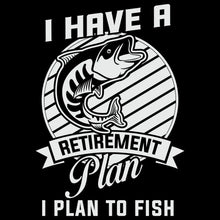 I have a retirement plan I plan to fish - Fishing Themed T-Shirt-Black-S-Custom One Express