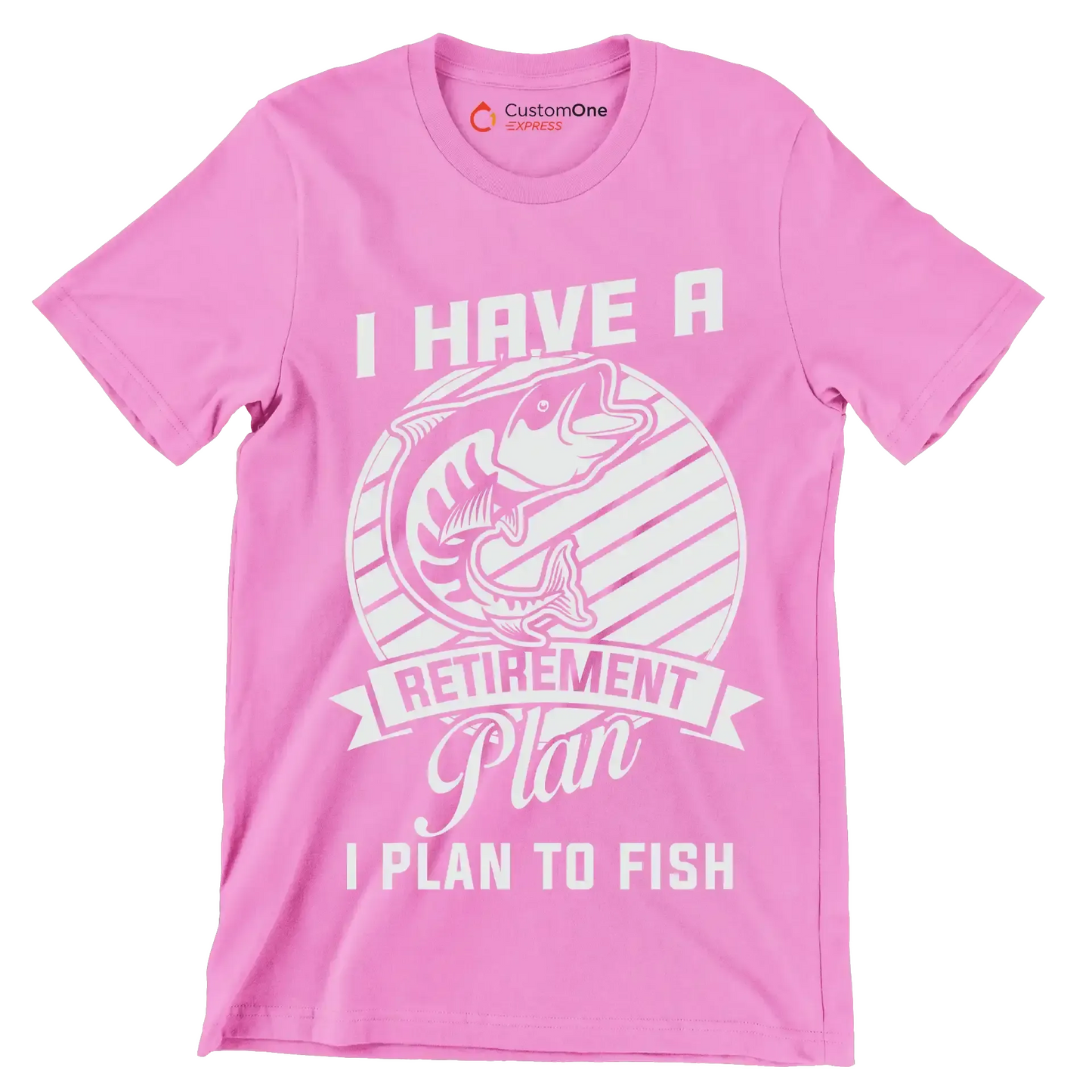 I have a retirement plan I plan to fish - Fishing Themed T-Shirt-Pink-S-Custom One Express