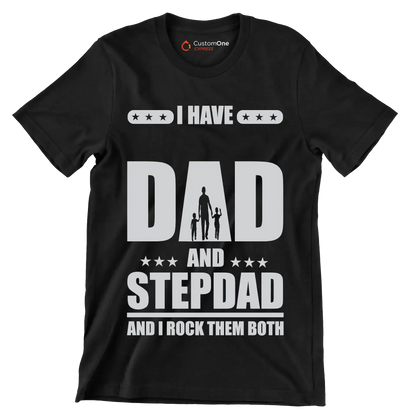 I have dad and stepdad and I rock them both - Father’s Day T-Shirt-Black-S-Custom One Express
