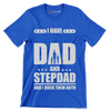 I have dad and stepdad and I rock them both - Father’s Day T-Shirt-Blue-S-Custom One Express