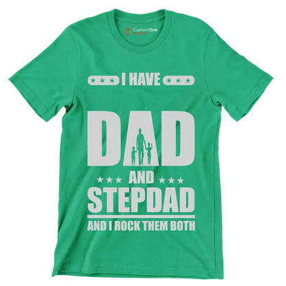 I have dad and stepdad and I rock them both - Father’s Day T-Shirt-Green-S-Custom One Express