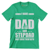 I have dad and stepdad and I rock them both - Father’s Day T-Shirt-Green-S-Custom One Express