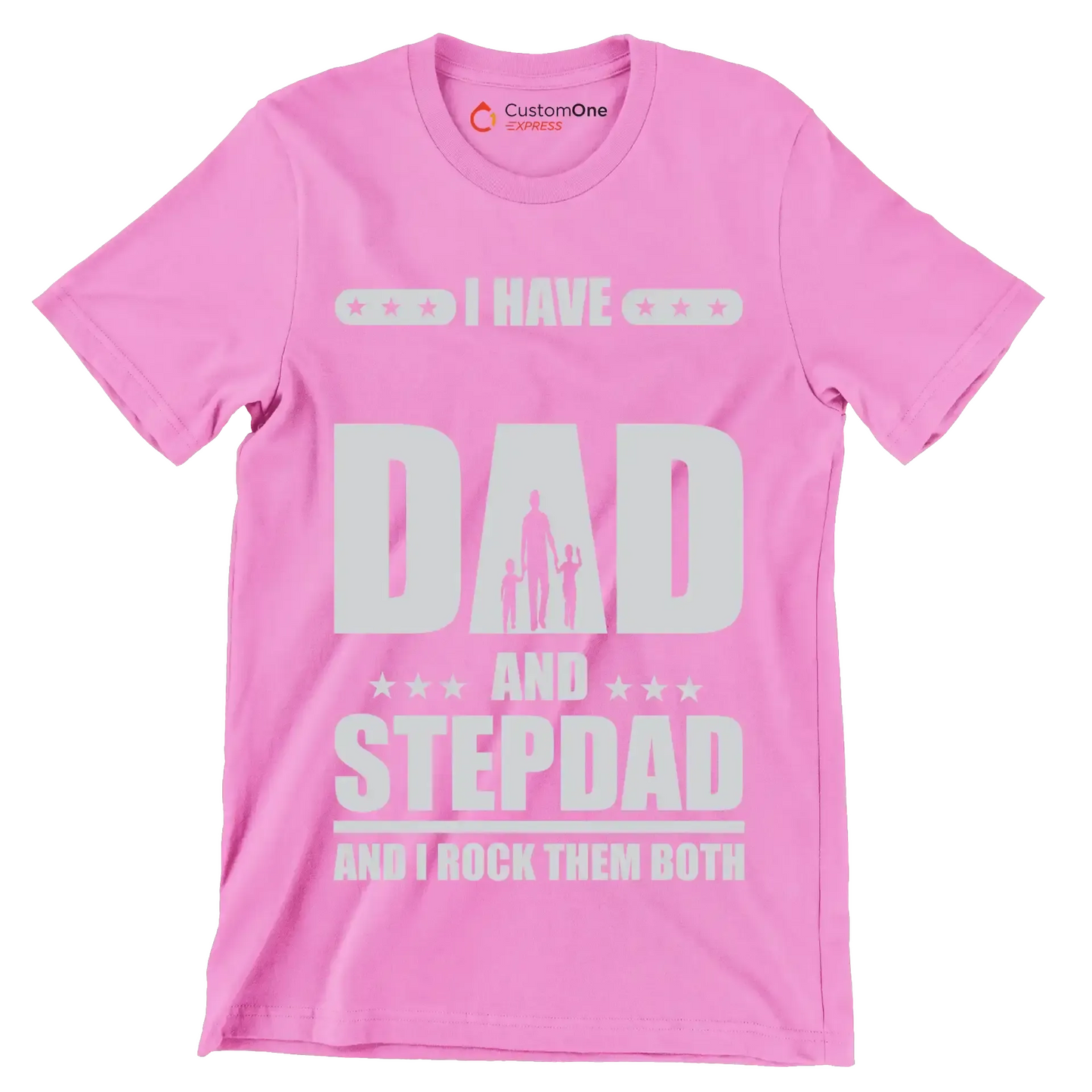 I have dad and stepdad and I rock them both - Father’s Day T-Shirt-Pink-S-Custom One Express