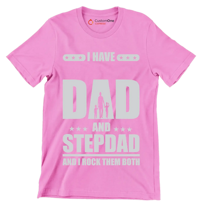 I have dad and stepdad and I rock them both - Father’s Day T-Shirt-Pink-S-Custom One Express