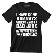 I have gone 0 days without making a dad joke my previous record was 0 days - Father’s Day T-Shirt-Black-S-Custom One Express