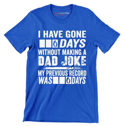 I have gone 0 days without making a dad joke my previous record was 0 days - Father’s Day T-Shirt-Blue-S-Custom One Express