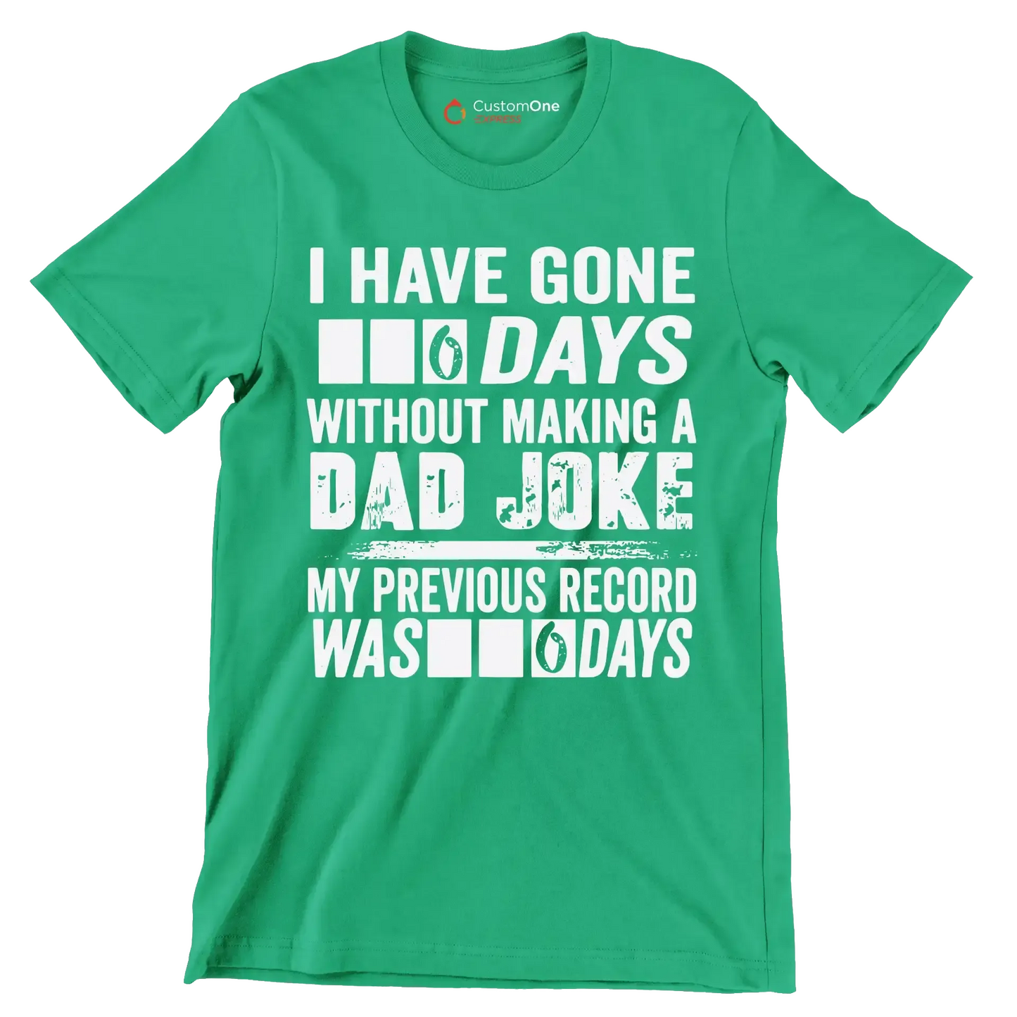 I have gone 0 days without making a dad joke my previous record was 0 days - Father’s Day T-Shirt-Green-S-Custom One Express