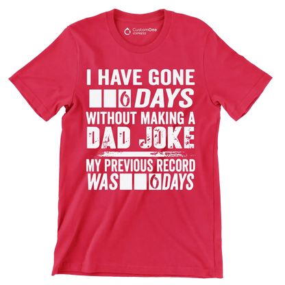 I have gone 0 days without making a dad joke my previous record was 0 days - Father’s Day T-Shirt-Red-S-Custom One Express