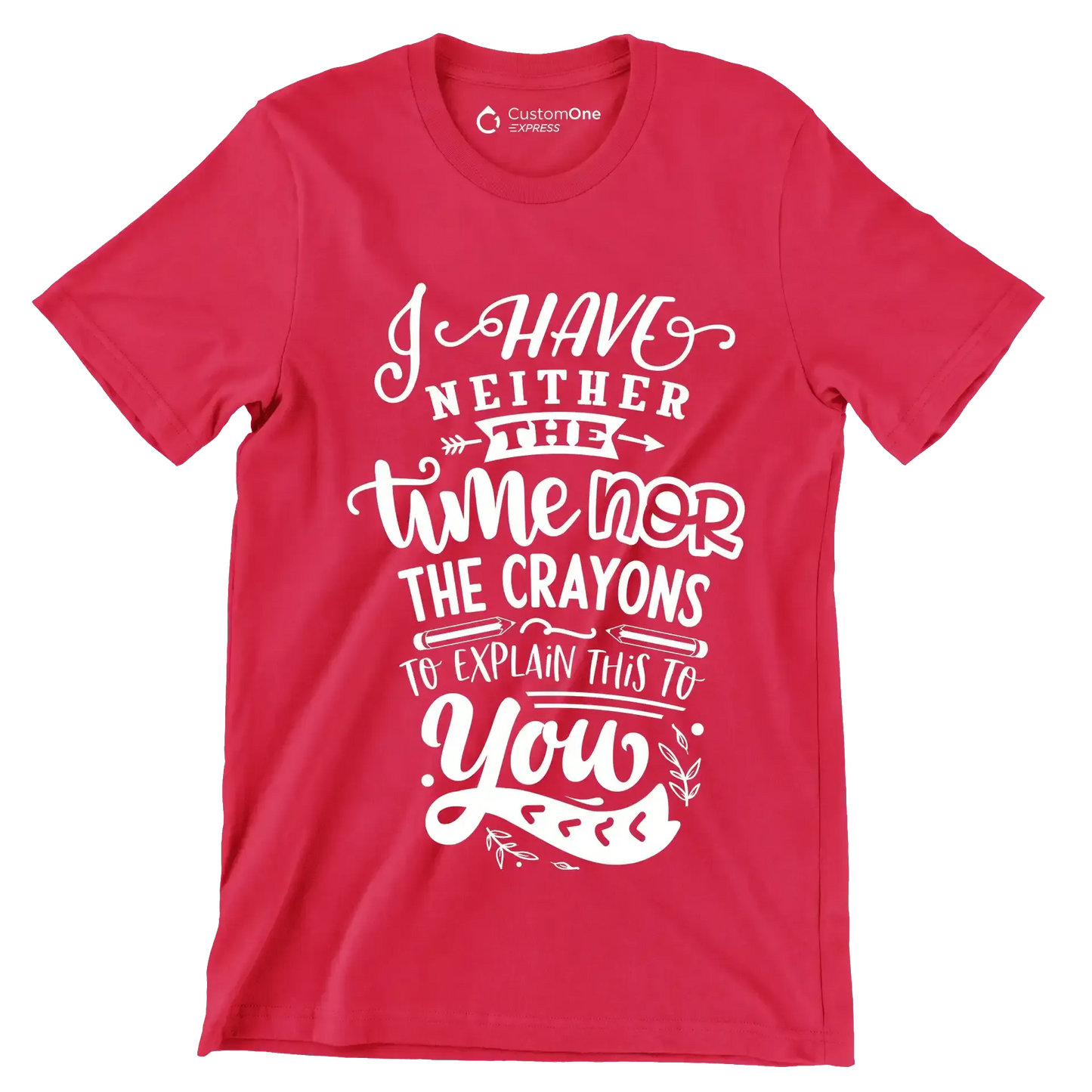 I have neither the time nor the crayons to explain this to you - Sarcasm Themed T-Shirt-Red-S-Custom One Express