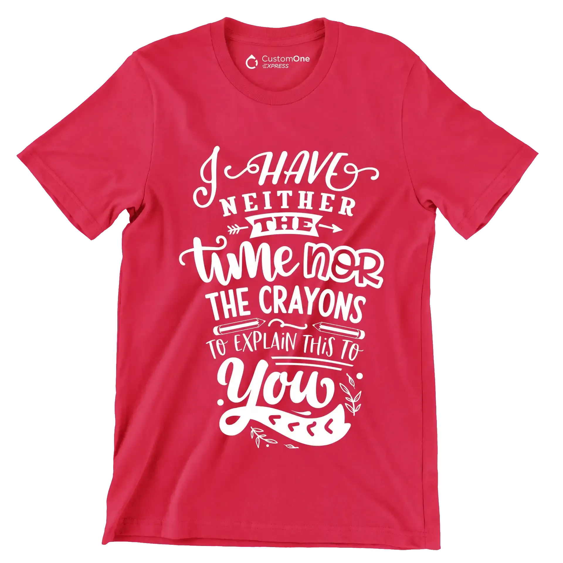 I have neither the time nor the crayons to explain this to you - Sarcasm Themed T-Shirt-Red-S-Custom One Express