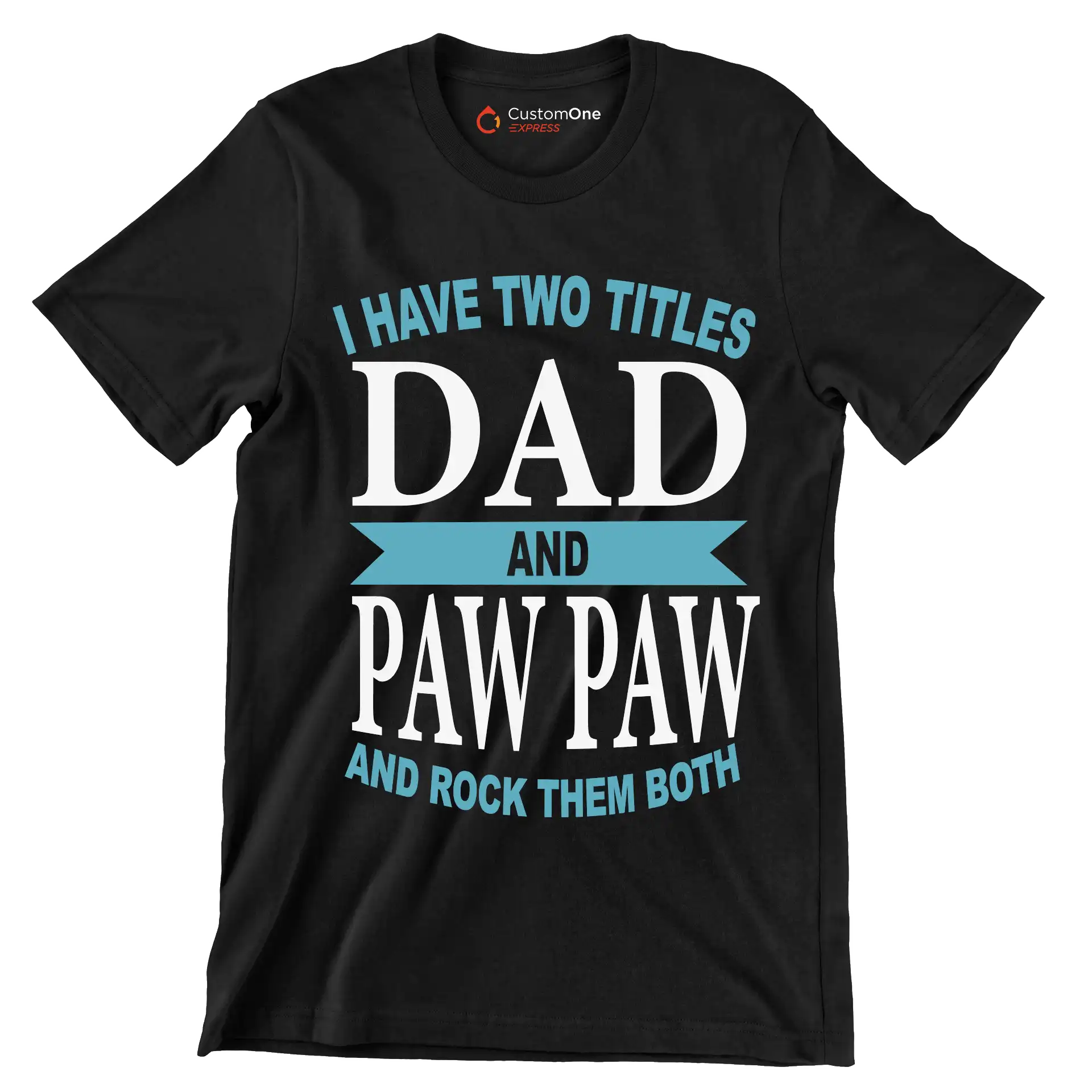 I have two titles dad and paw paw and rock them both - Father’s Day T-Shirt-Black-S-Custom One Express