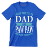 I have two titles dad and paw paw and rock them both - Father’s Day T-Shirt-Blue-S-Custom One Express