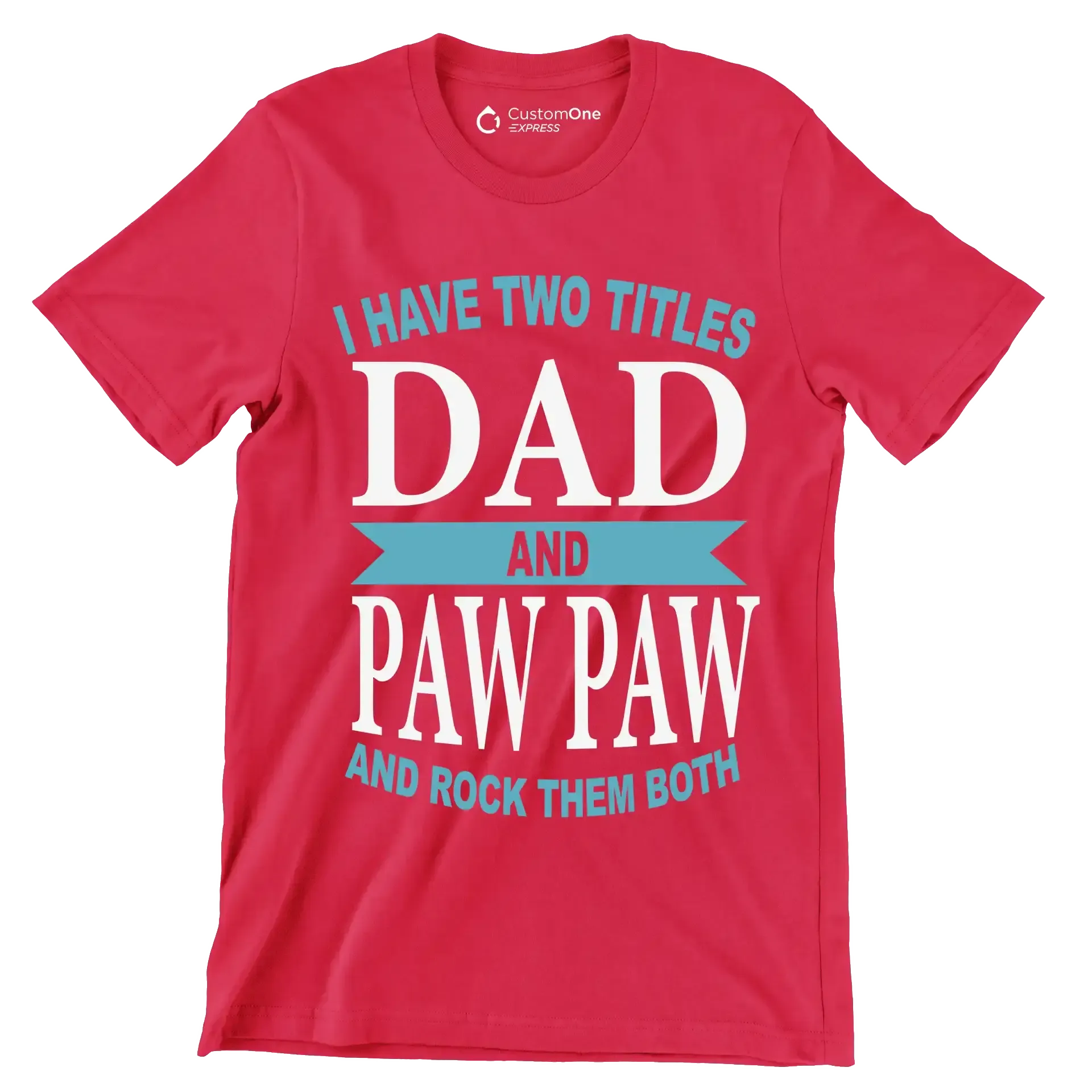 I have two titles dad and paw paw and rock them both - Father’s Day T-Shirt-Red-S-Custom One Express