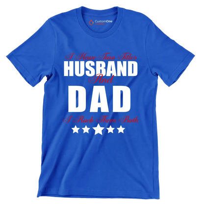 I have two titles husband and dad I rock them both - Father’s Day T-Shirt-Blue-S-Custom One Express
