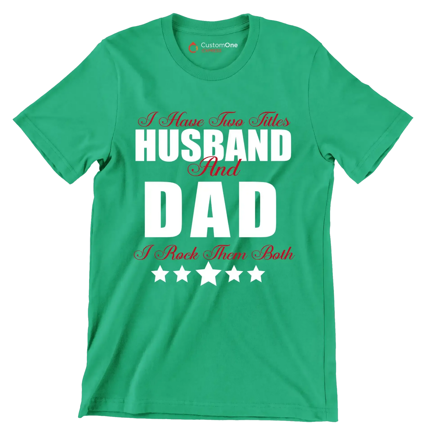 I have two titles husband and dad I rock them both - Father’s Day T-Shirt-Green-S-Custom One Express