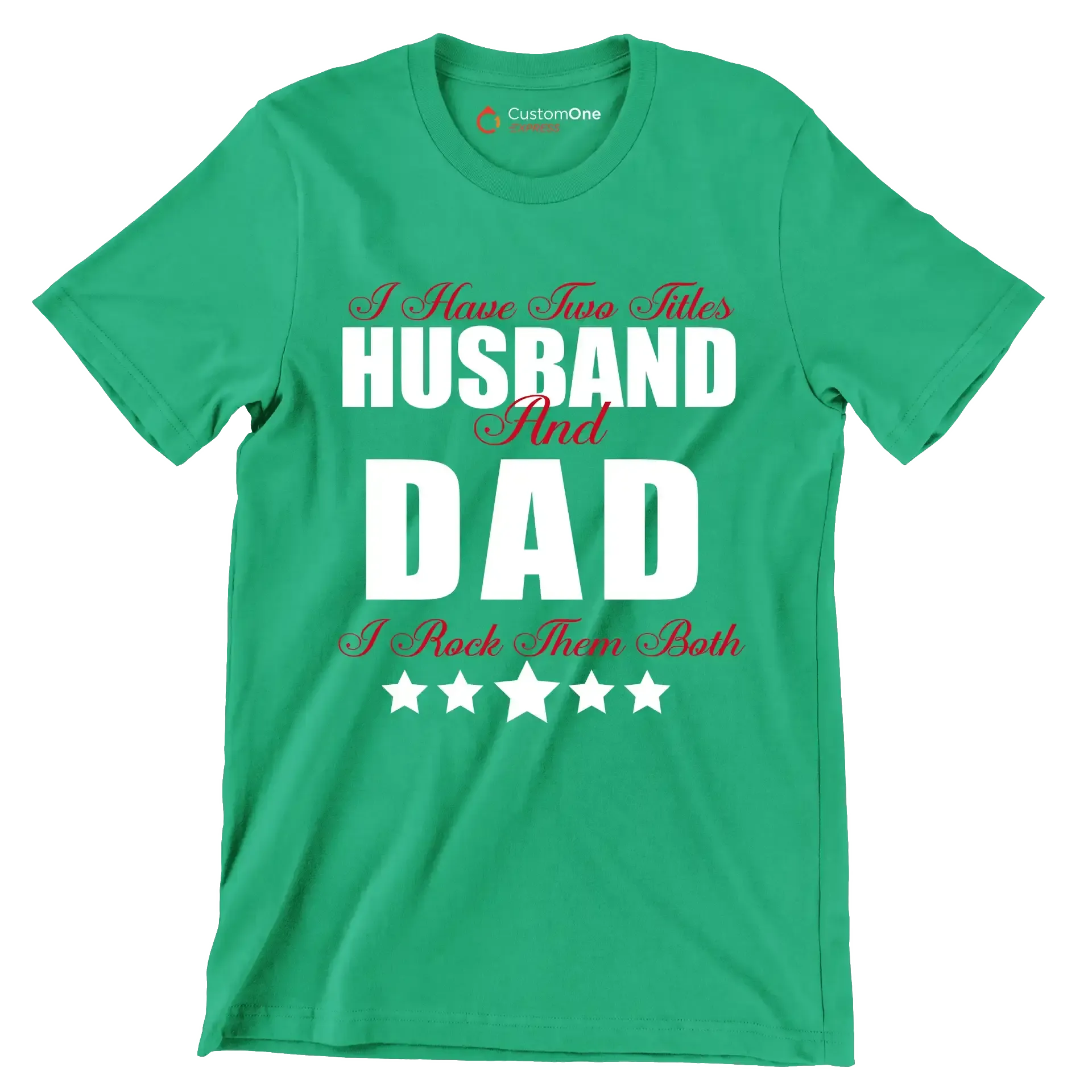 I have two titles husband and dad I rock them both - Father’s Day T-Shirt-Green-S-Custom One Express