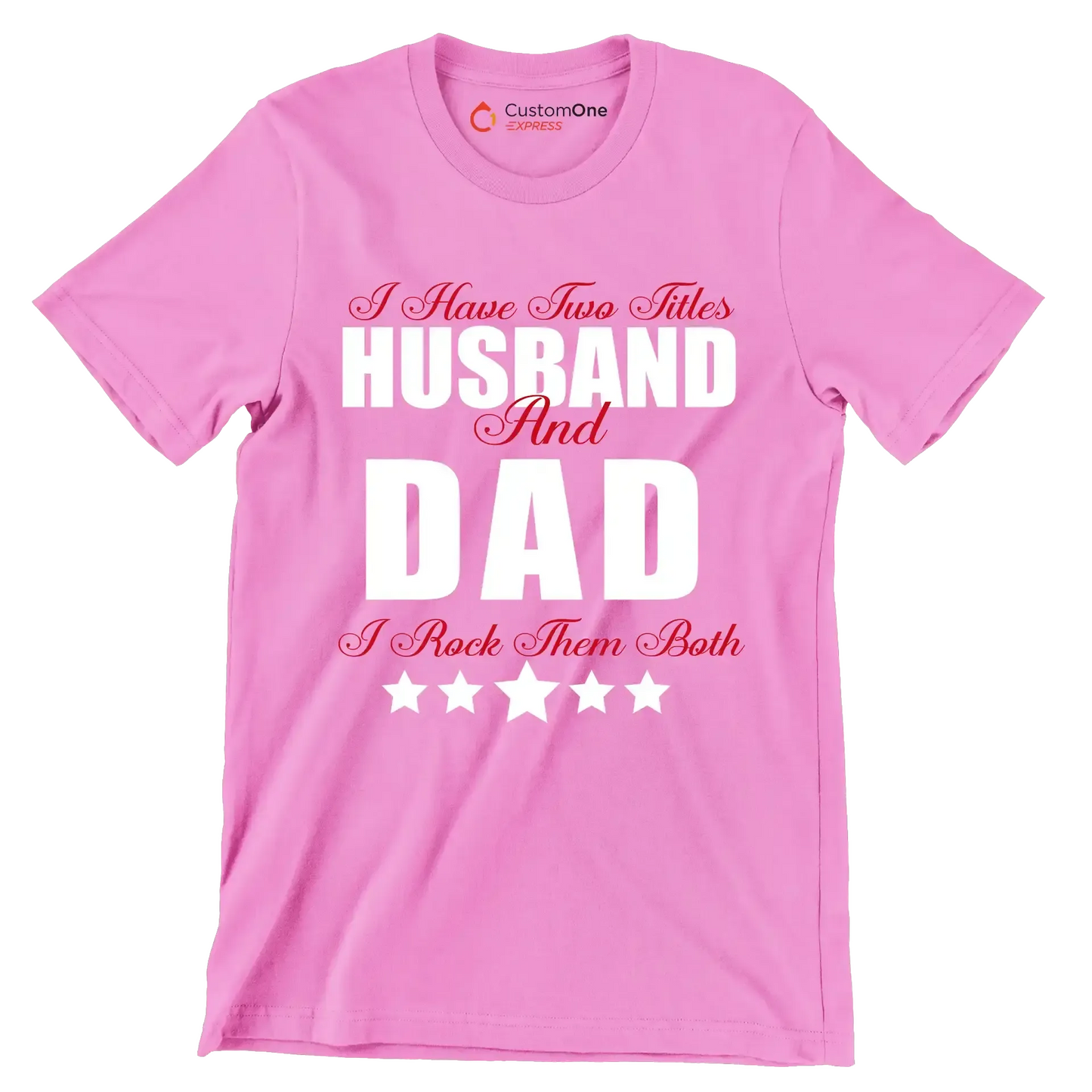I have two titles husband and dad I rock them both - Father’s Day T-Shirt-Pink-S-Custom One Express