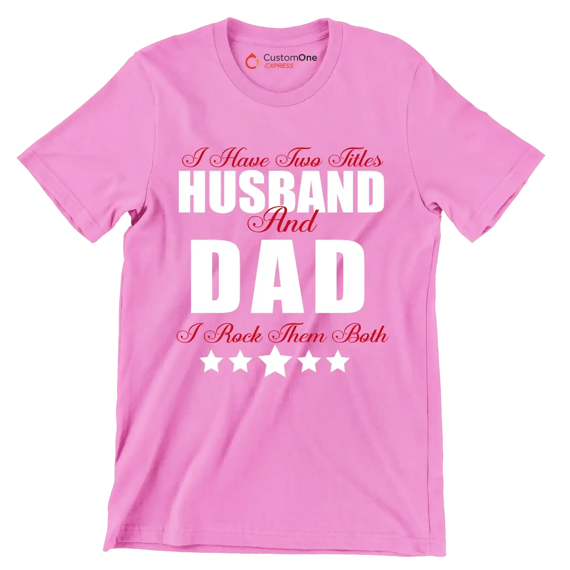 I have two titles husband and dad I rock them both - Father’s Day T-Shirt-Pink-S-Custom One Express