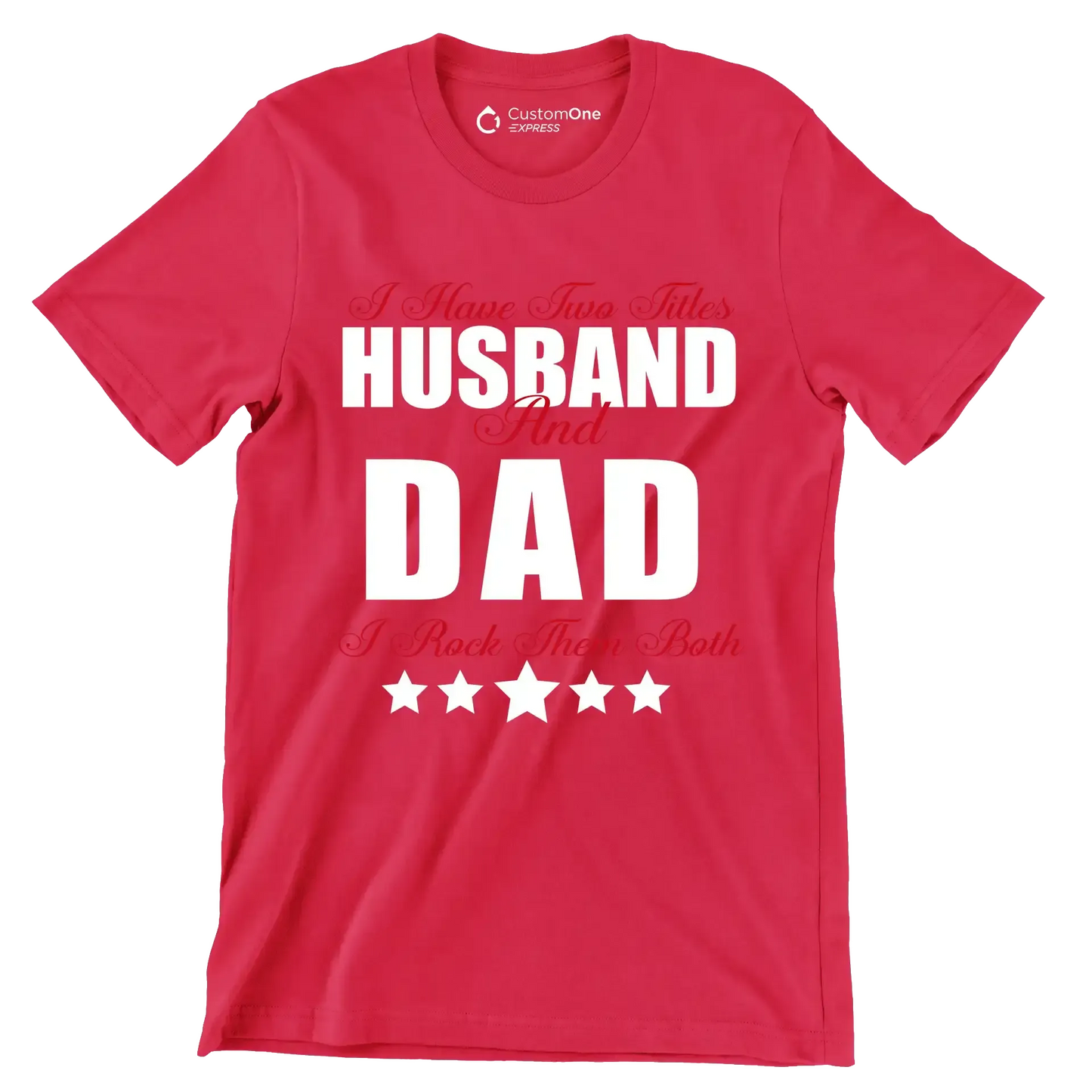 I have two titles husband and dad I rock them both - Father’s Day T-Shirt-Red-S-Custom One Express