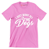 I just want all the dogs - Dog Themed T-Shirt-Pink-S-Custom One Express