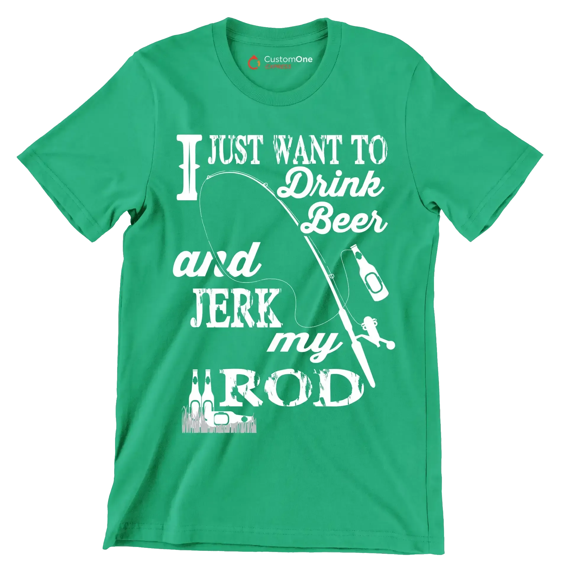 I just want to drink beer and jeek my rod - Fishing Themed T-Shirt-Green-S-Custom One Express