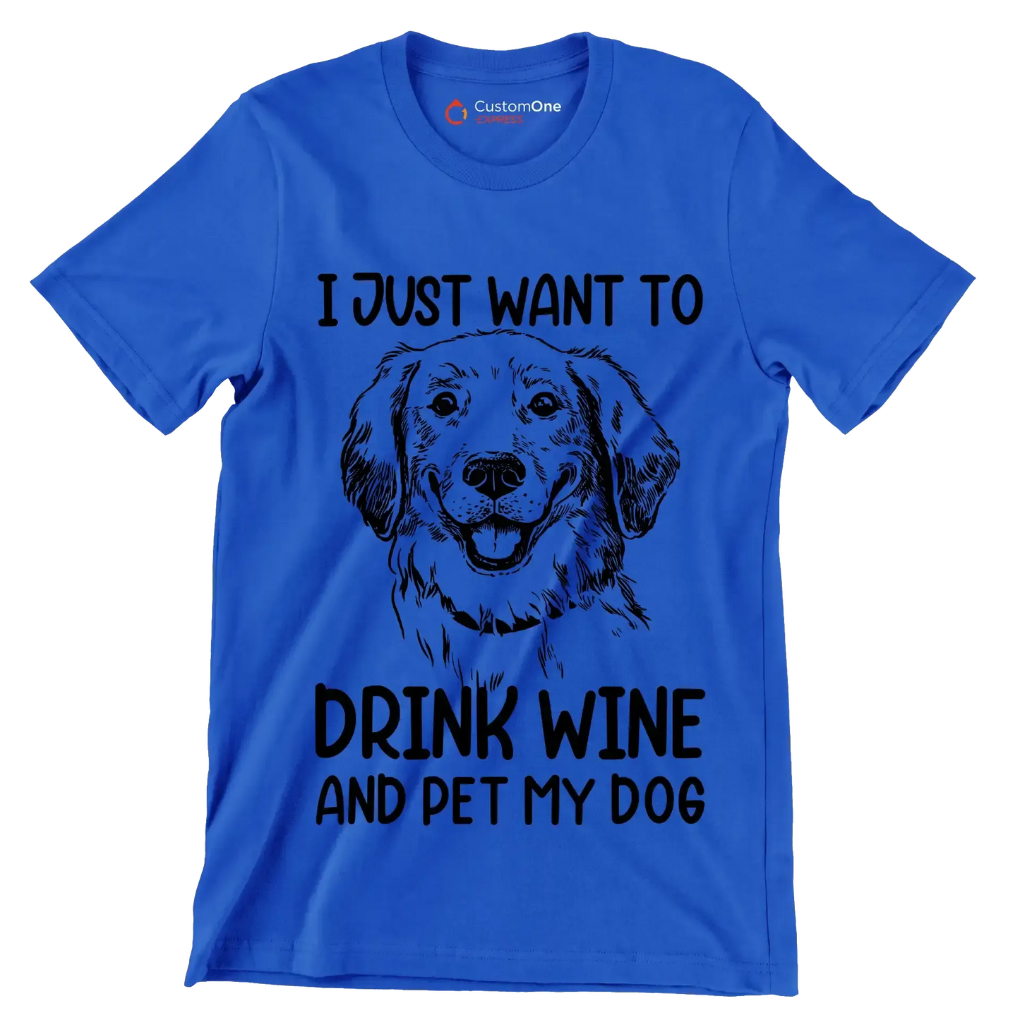 I just want to drink wine and pet my dog - Dog Themed T-Shirt-Blue-S-Custom One Express