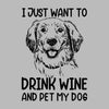 I just want to drink wine and pet my dog - Dog Themed T-Shirt-Blue-S-Custom One Express