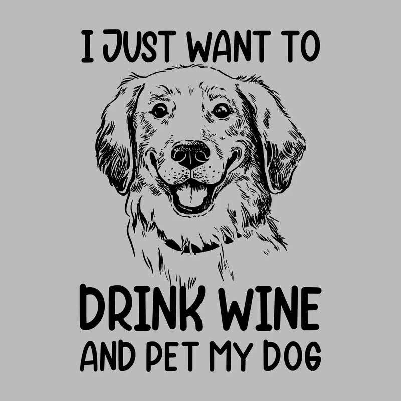 I just want to drink wine and pet my dog - Dog Themed T-Shirt-Green-S-Custom One Express