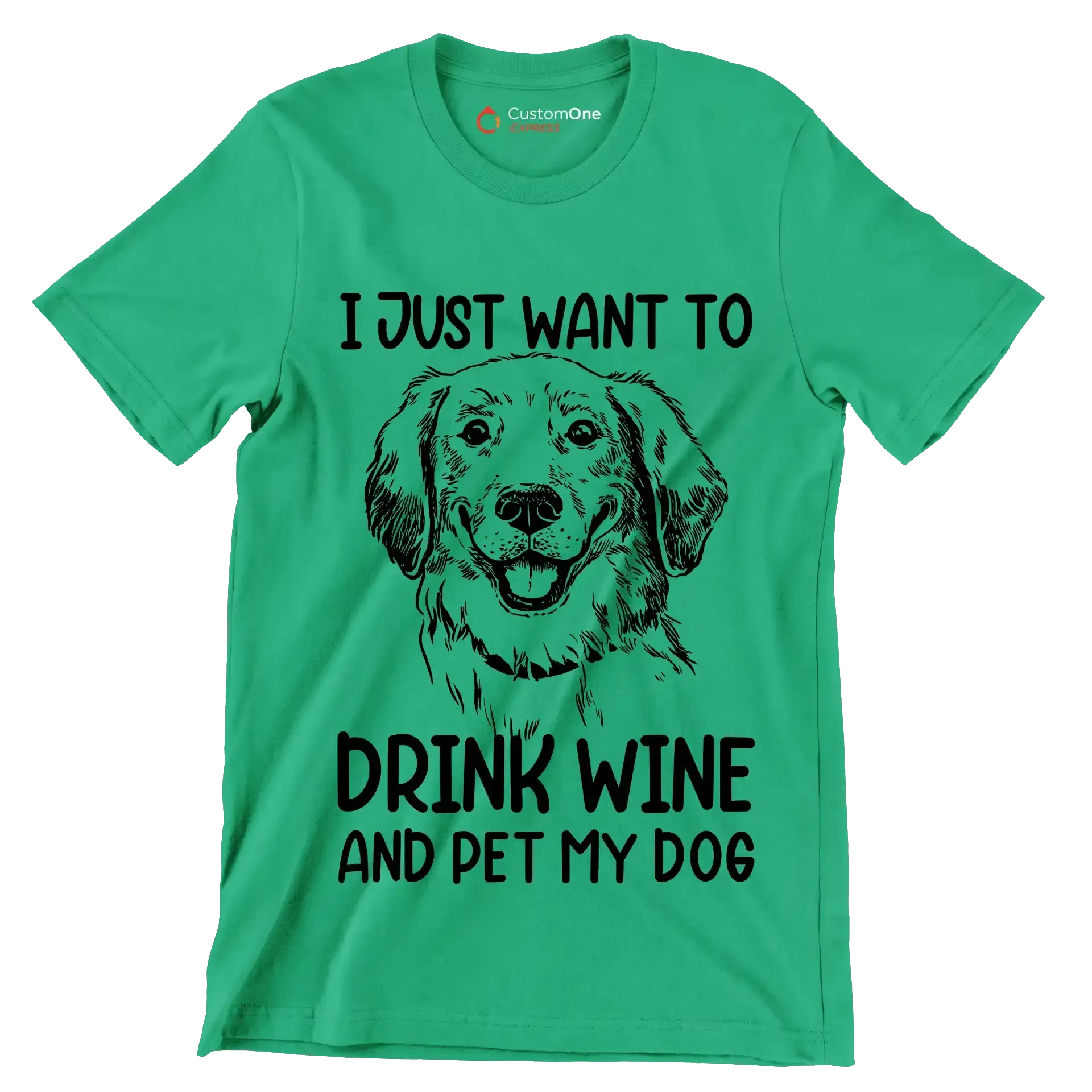 I just want to drink wine and pet my dog - Dog Themed T-Shirt-Green-S-Custom One Express