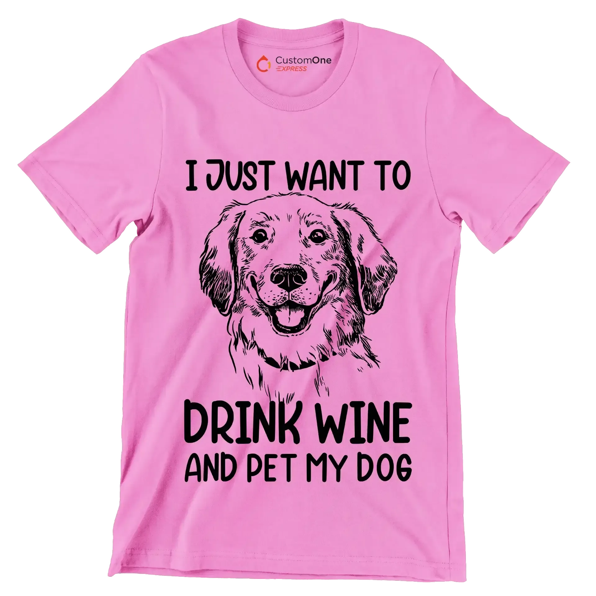 I just want to drink wine and pet my dog - Dog Themed T-Shirt-Pink-S-Custom One Express