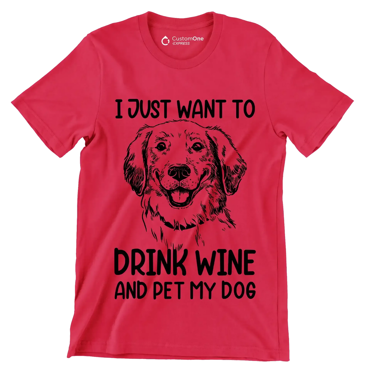 I just want to drink wine and pet my dog - Dog Themed T-Shirt-Red-S-Custom One Express