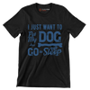 I just want to pet my dog and go to sleep - Dog Themed T-Shirt-Black-S-Custom One Express