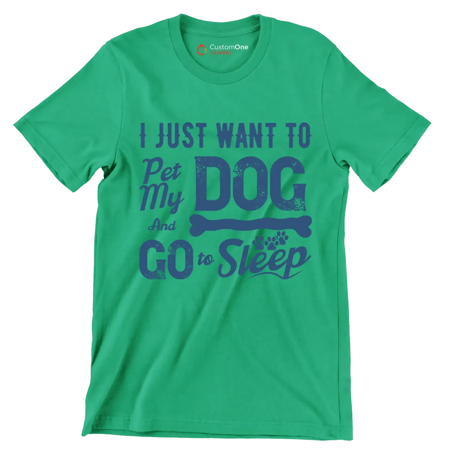 I just want to pet my dog and go to sleep - Dog Themed T-Shirt-Green-S-Custom One Express
