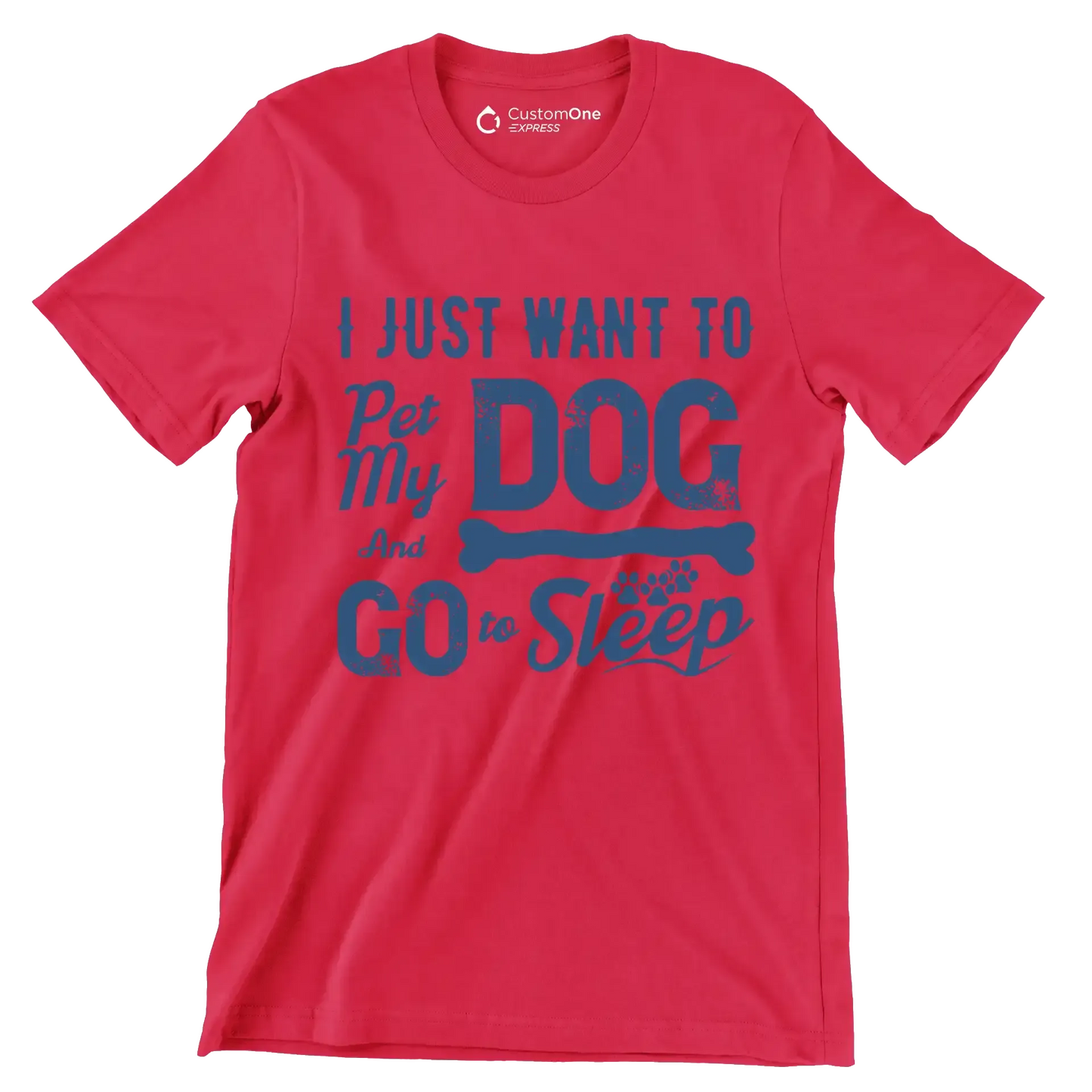 I just want to pet my dog and go to sleep - Dog Themed T-Shirt-Red-S-Custom One Express