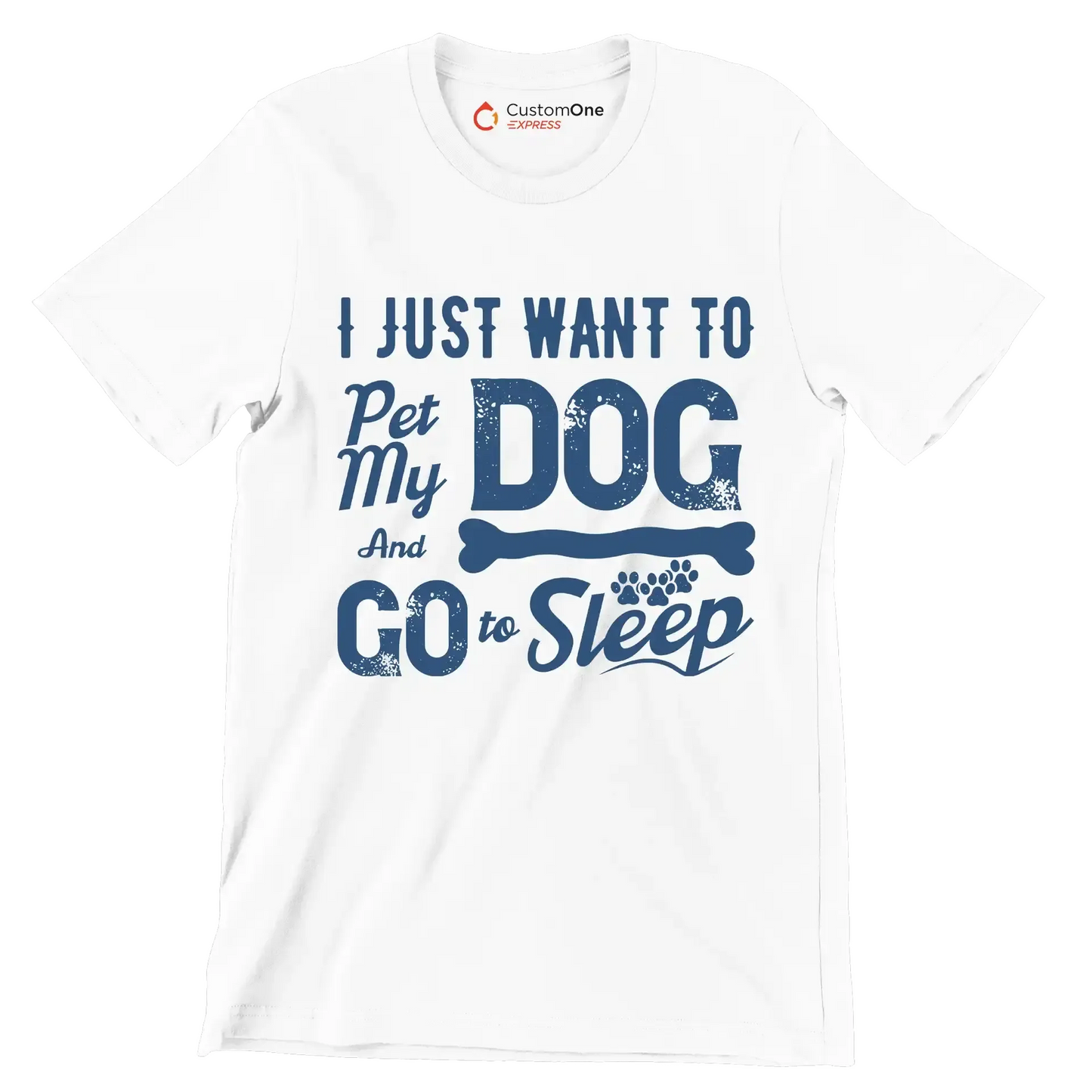 I just want to pet my dog and go to sleep - Dog Themed T-Shirt-White-S-Custom One Express
