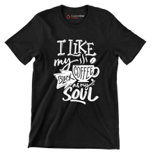 I like my coffee black as my soul - Sarcasm Themed T-Shirt-Black-S-Custom One Express